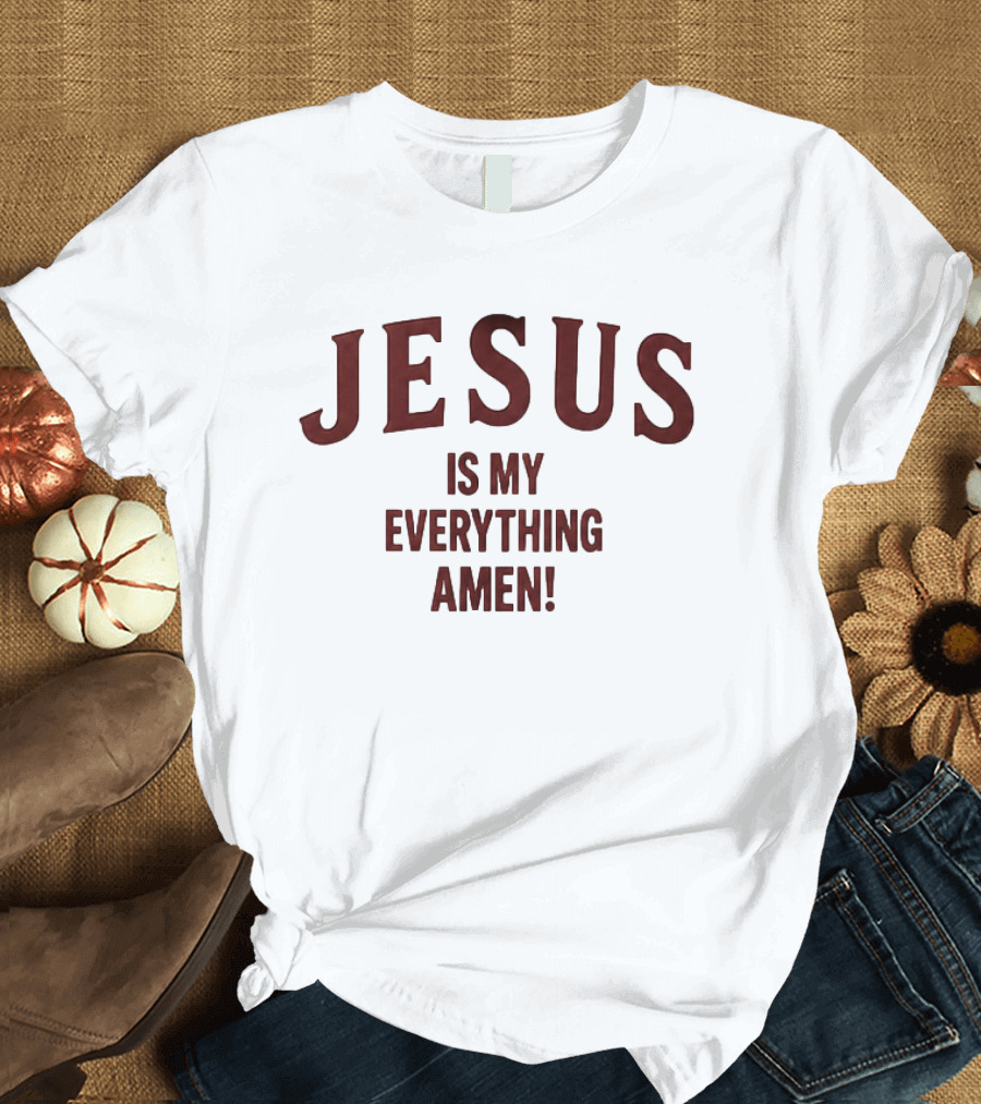 Jesus Is My Everything Amen Christian Faith T-Shirt