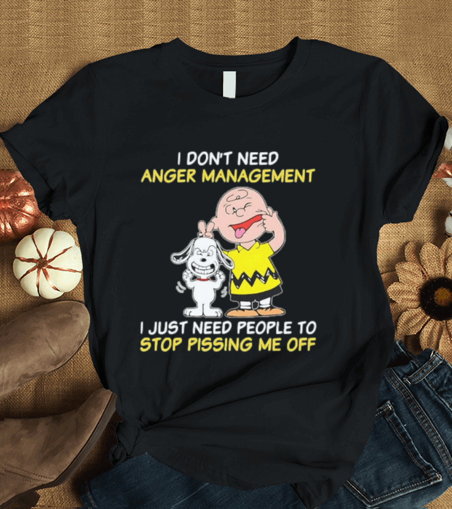 Charlie Brown Snoopy I Don't Need Anger Management Stop Pissing Me Off T-Shirt