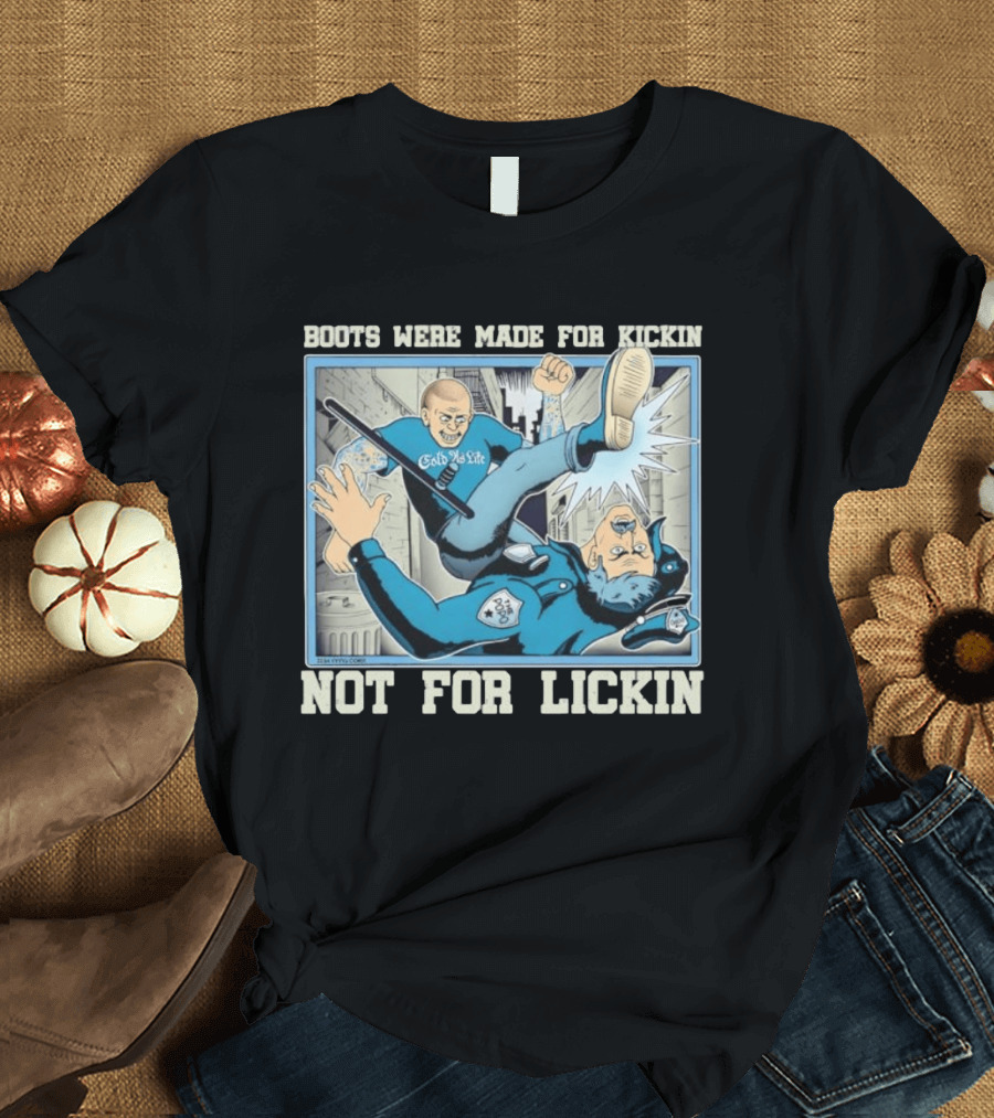 Cold As Life Boots Were Made For Kickin Not For Lickin Comic Style Combat Scene T-Shirt