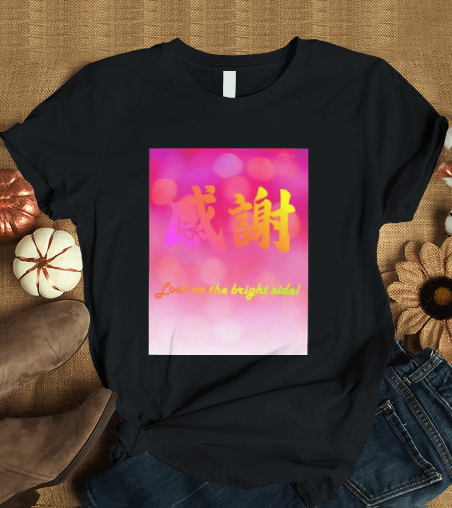 Look On The Bright Side Gratitude Kanji Chinese Meaning T-Shirt