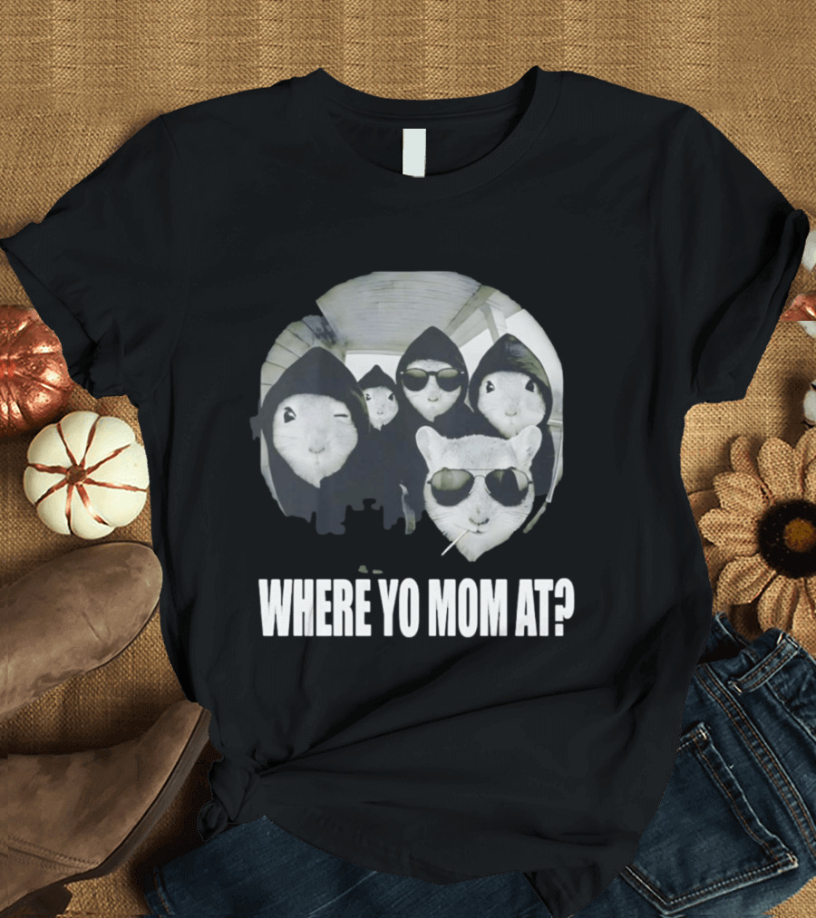 Streetwear Collection Hooded Rodents Where Yo Mom At T-Shirt