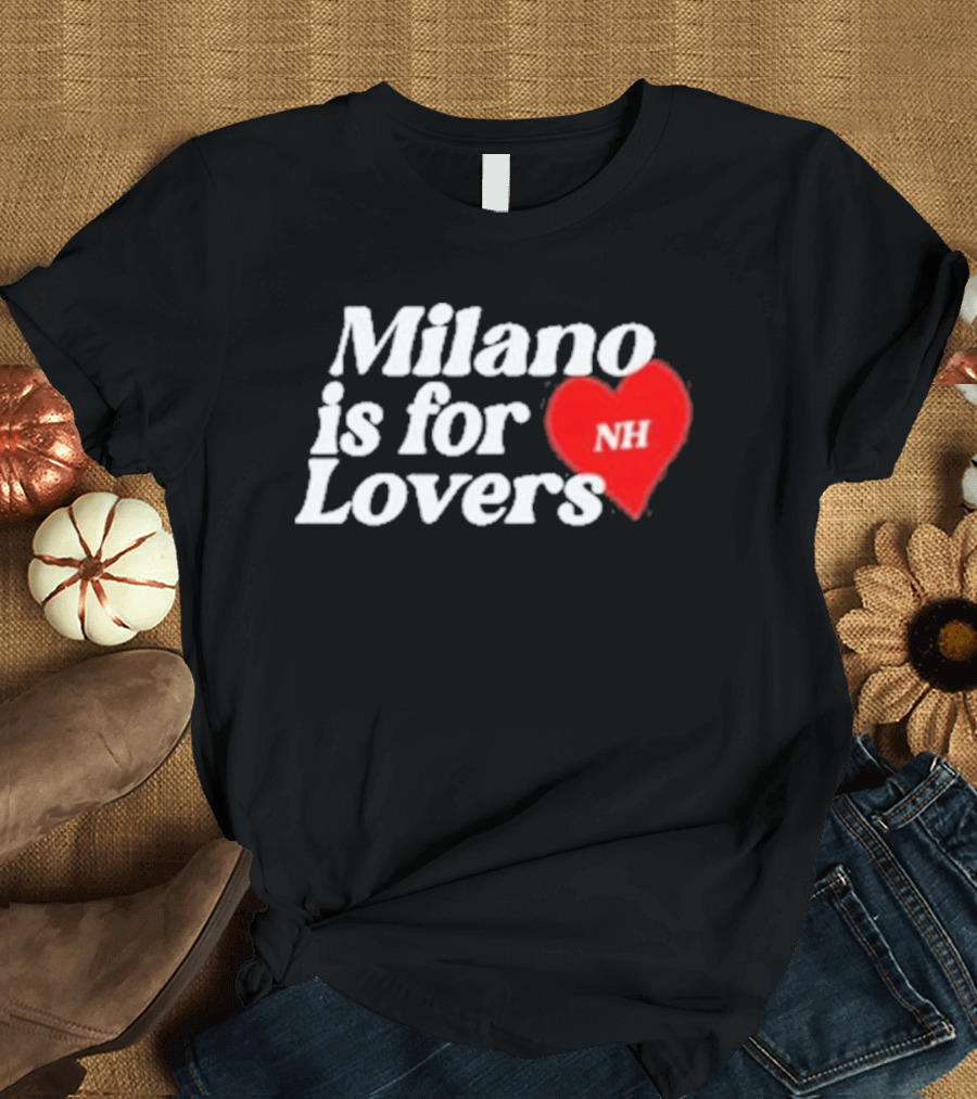 Milano Is For Lovers NH Heart T-Shirt