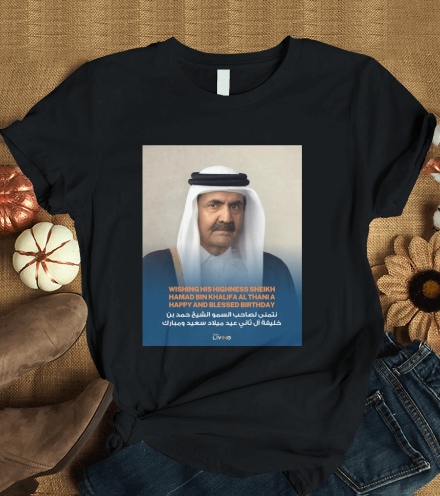 His Highness Sheikh Hamad Bin Khalifa Al Thani Happy And Blessed Birthday T-Shirt