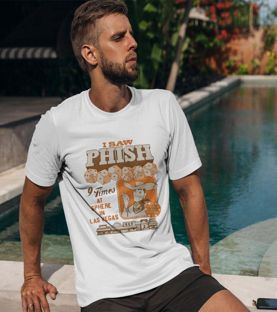 I Saw Phish 9 Times At Sphere In Las Vegas April May 2026 Cowboy Dice Casino T-Shirt