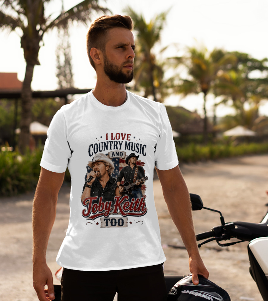 I Love Country Music And Toby Keith Too Patriotic T-Shirt