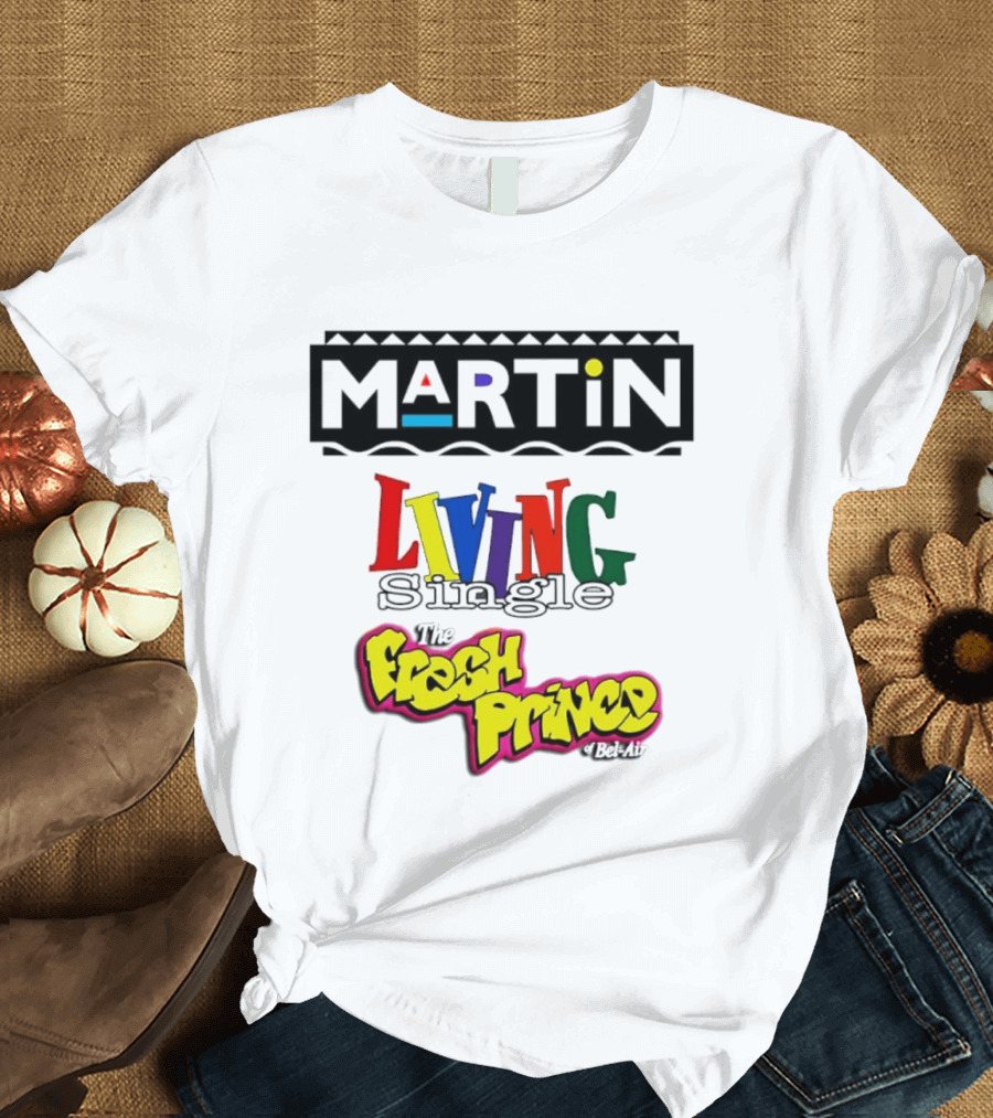 Martin Living Single The Fresh Prince Of Bel Air Retro TV Mashup T-Shirt
