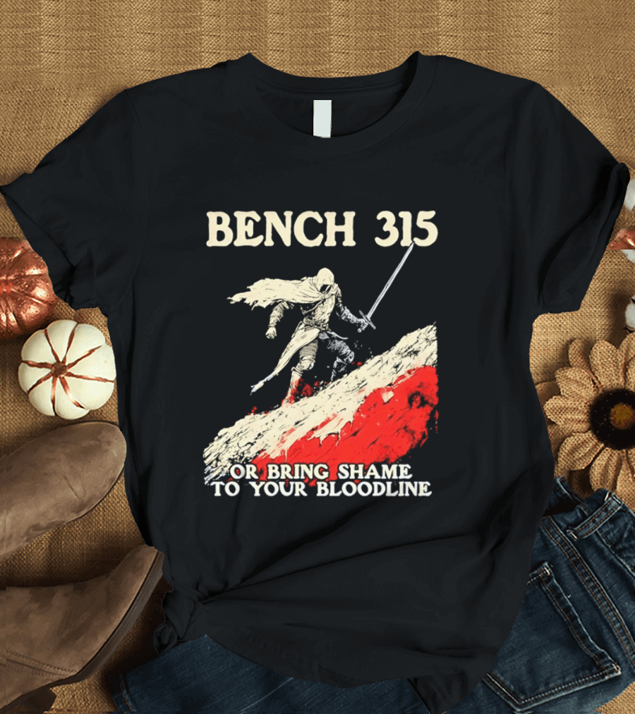 Bench 315 Warrior Challenge Legendary Bloodline Honor T-Shirt