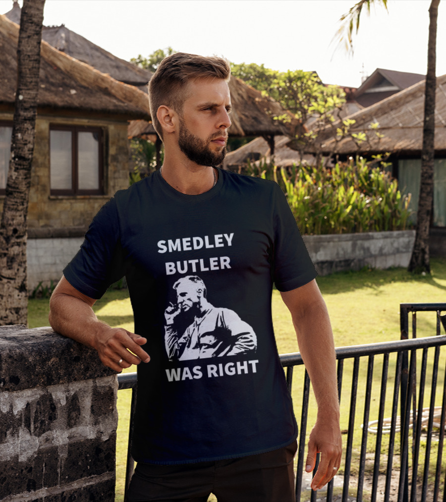Smedley Butler Was Right Military Anti War Propaganda T-Shirt