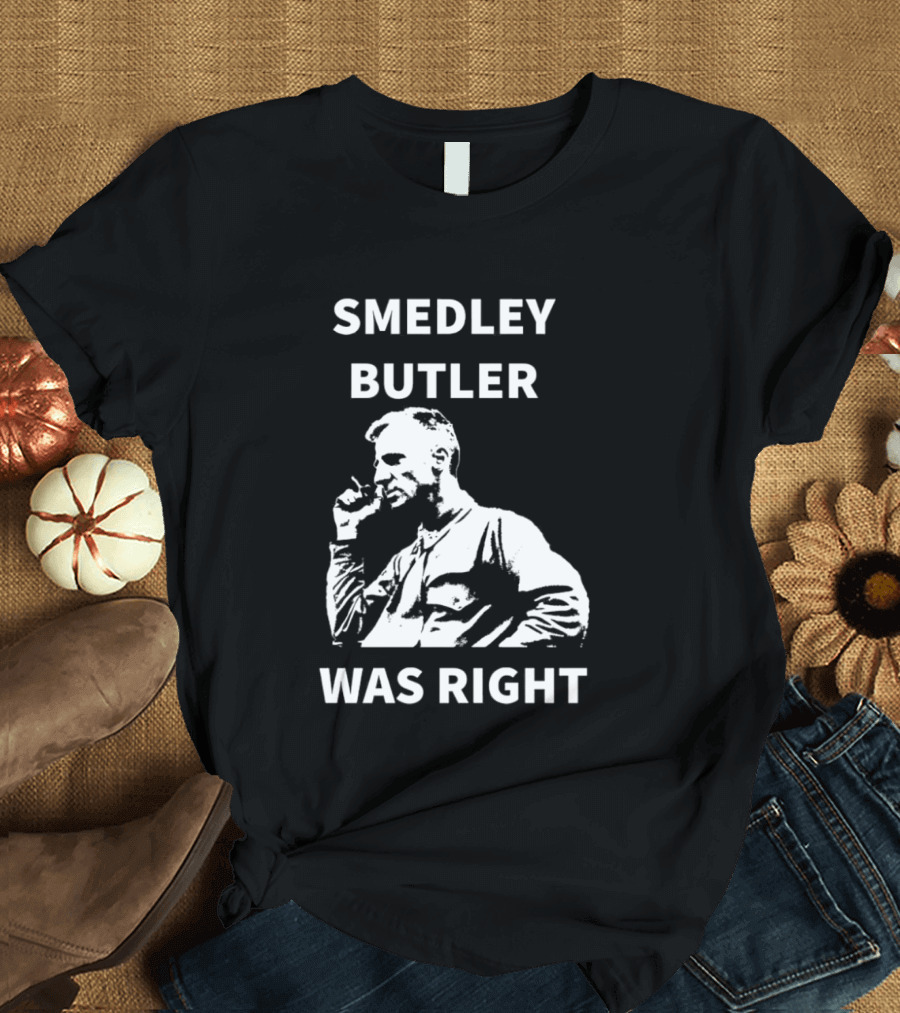 Smedley Butler Was Right Military Anti War Propaganda T-Shirt