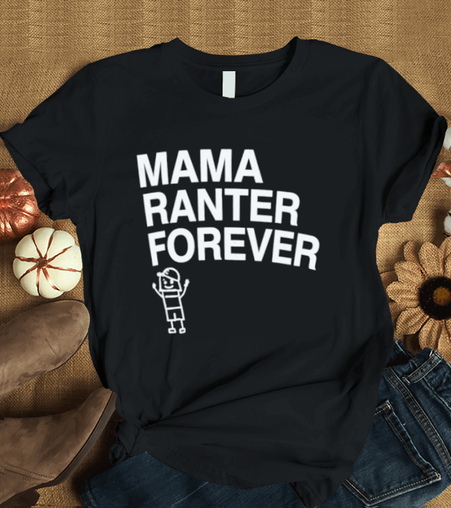 Mama Ranter Forever Stick Figure T-Shirt