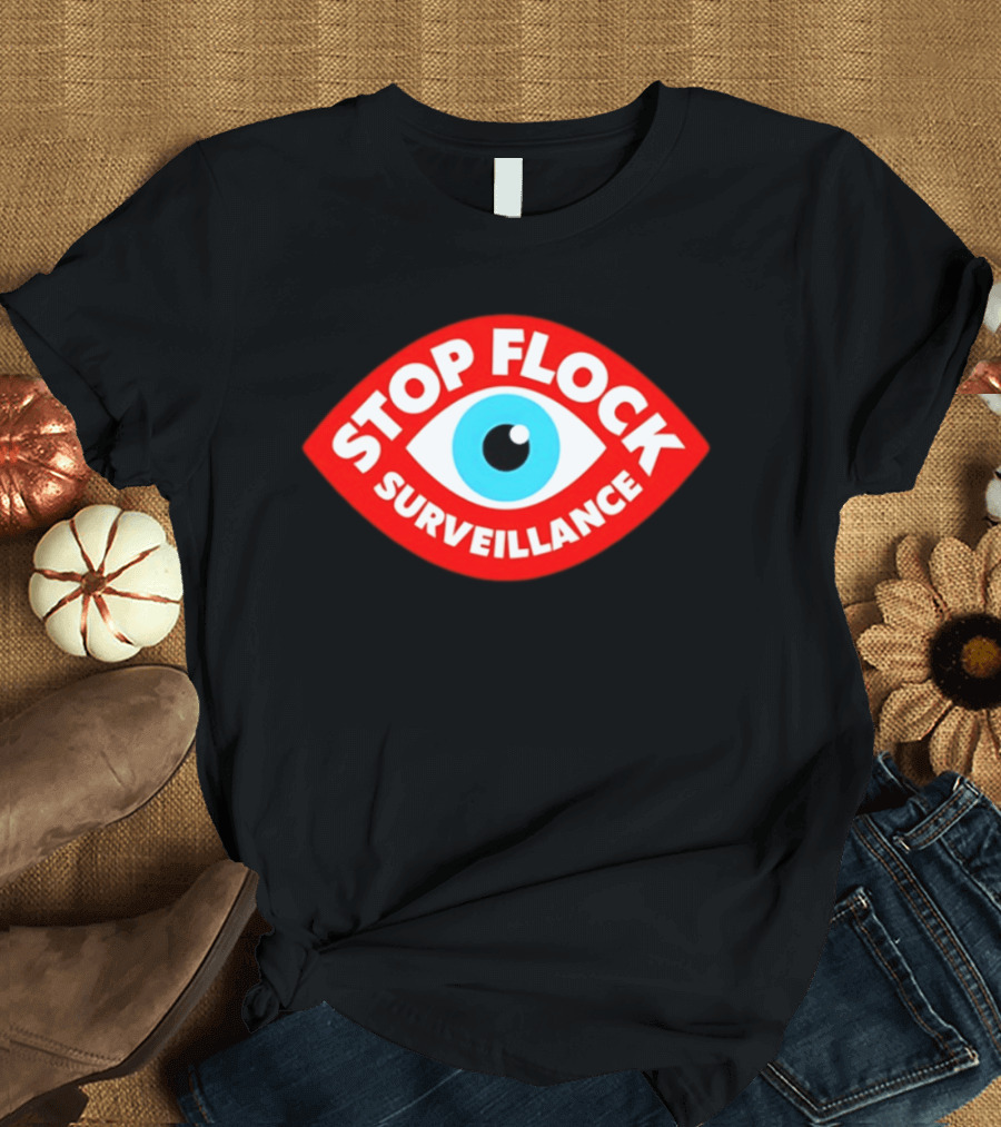 Stop Flock Surveillance Eye Privacy Anti Surveillance T-Shirt