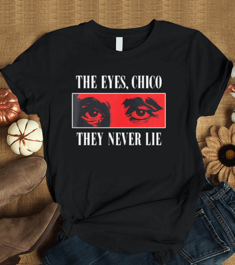 The Eyes Chico They Never Lie Red Eyes T-Shirt