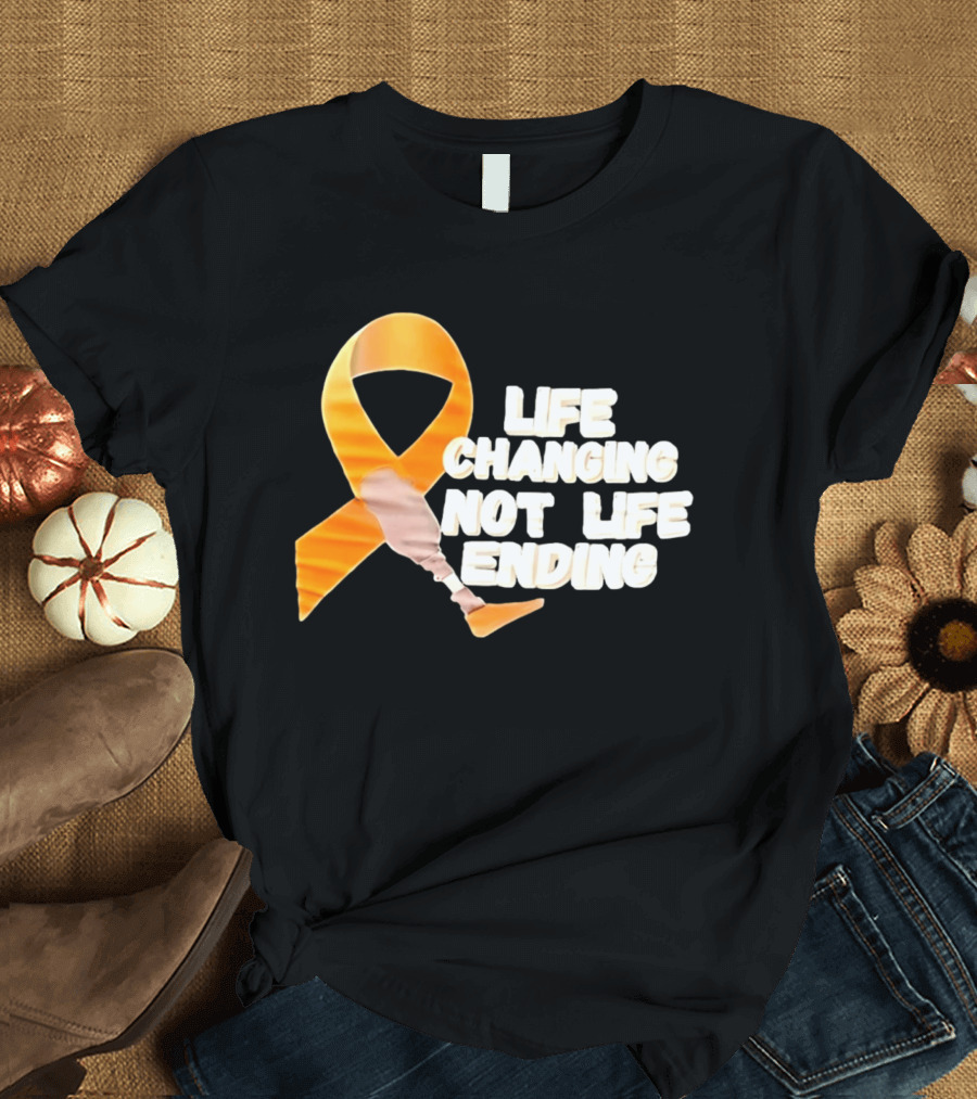 Life Changing Not Life Ending Ribbon With Prosthetic Leg T-Shirt