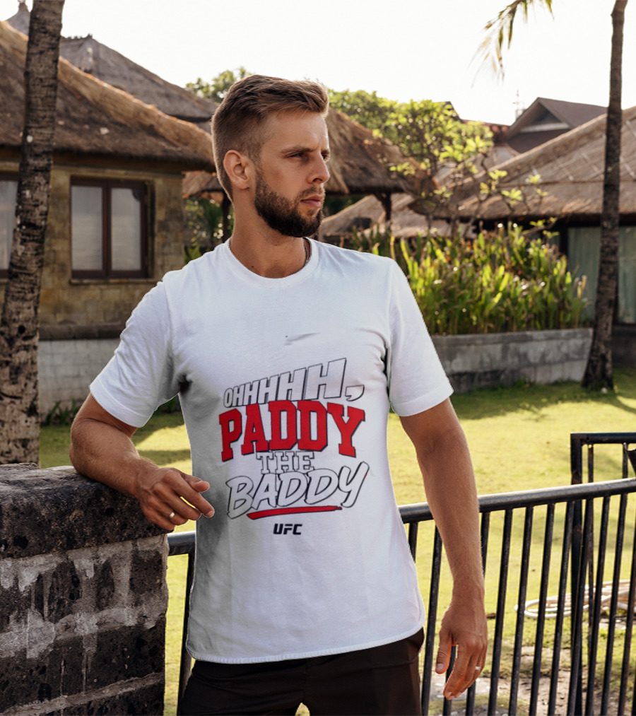 Ohhhh Paddy The Baddy UFC MMA T-Shirt