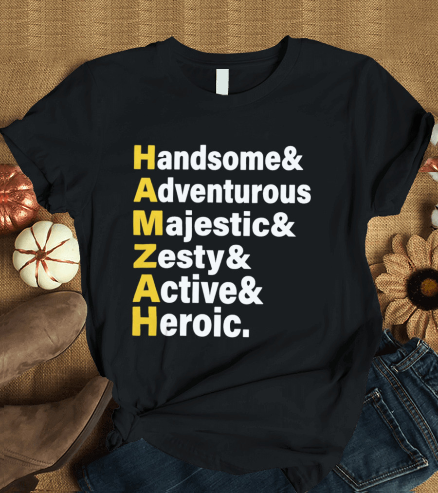 HAMZAH Handsome Adventurous Majestic Zesty Active Heroic T-Shirt