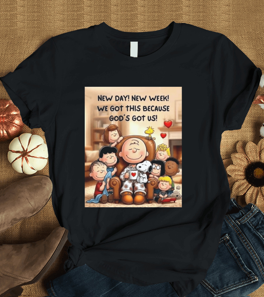 Peanuts New Day New Week Motivation Charlie Brown Snoopy Woodstock God's Got Us T-Shirt