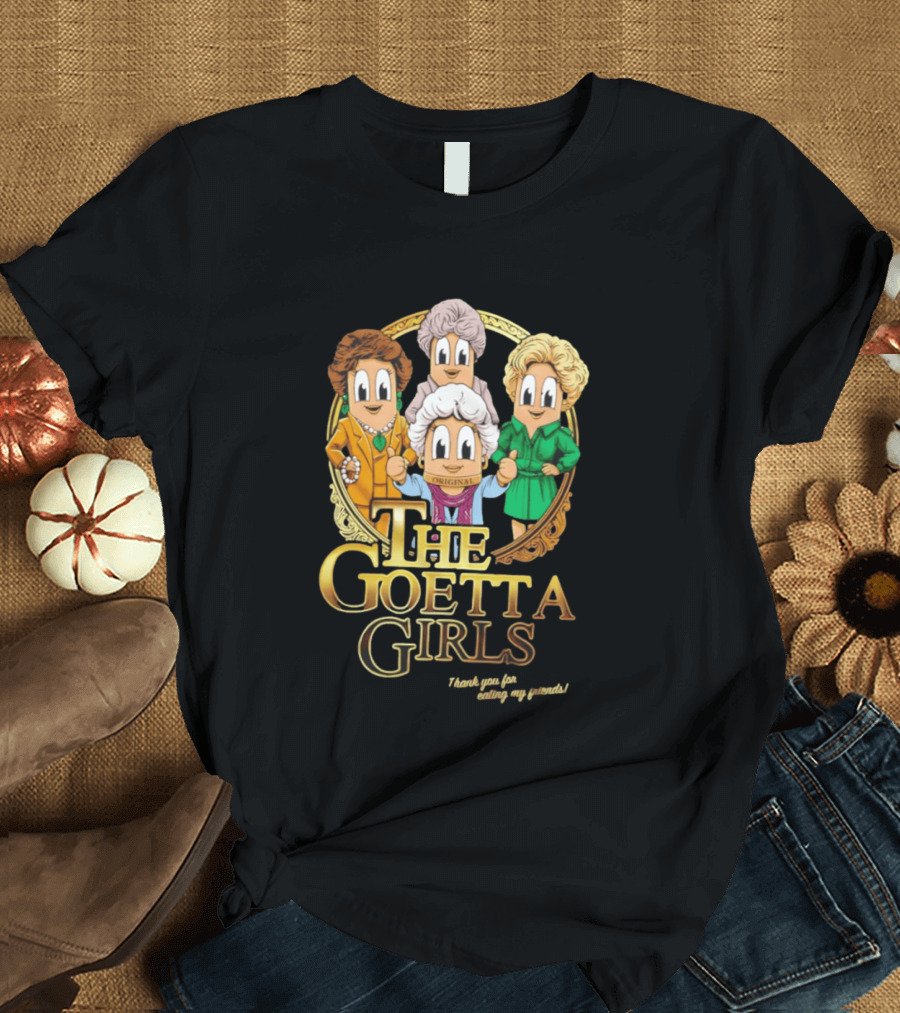 The Goetta Girls Thank You For Being A Friend Original T-Shirt