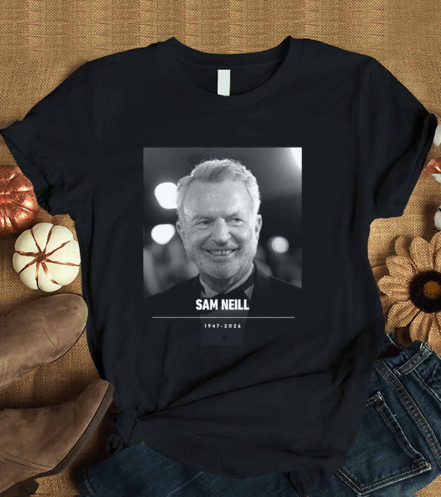RIP Sam Neill Dr Alan Grant Jurassic Park 1947 2026 T-Shirt
