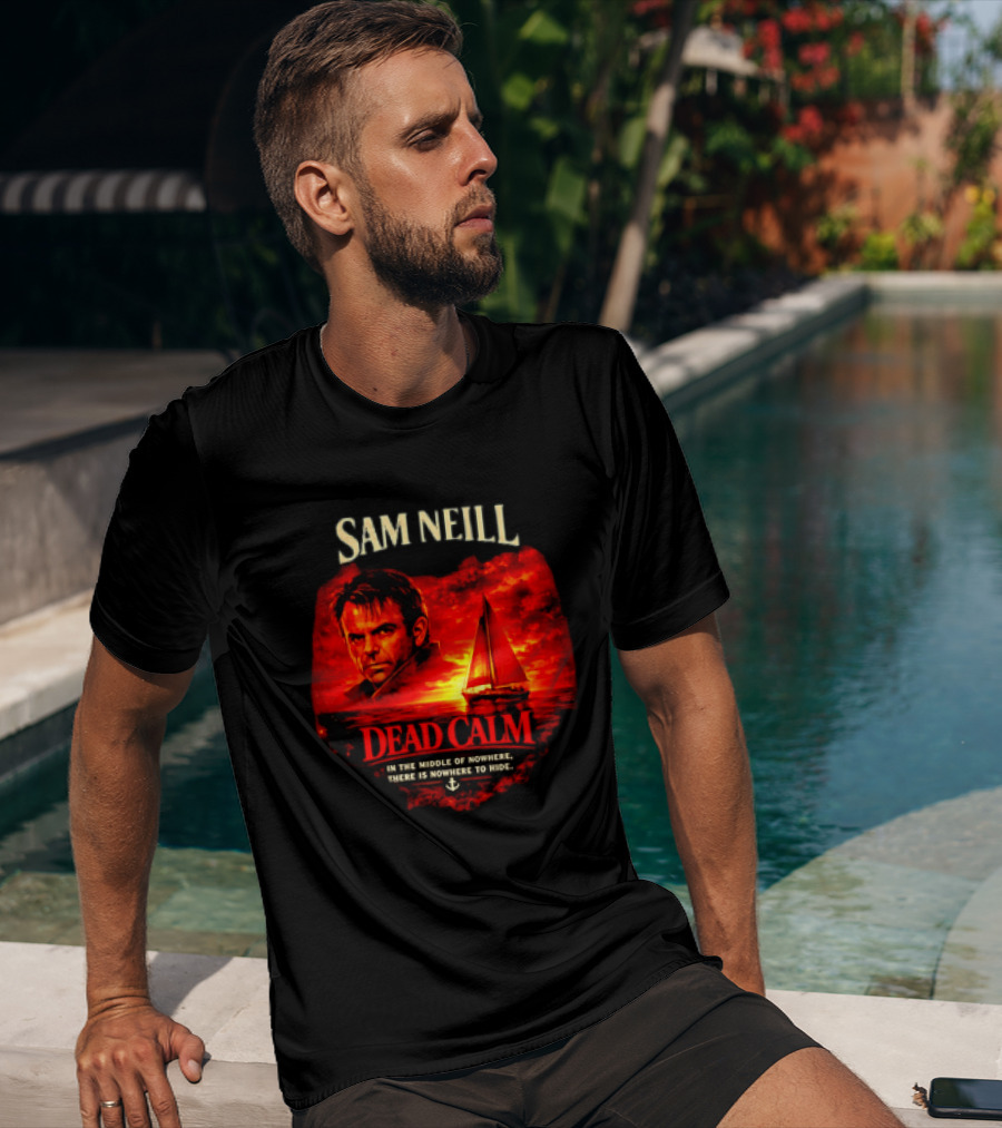 Sam Neill Dead Calm In The Middle Of Nowhere T-Shirt