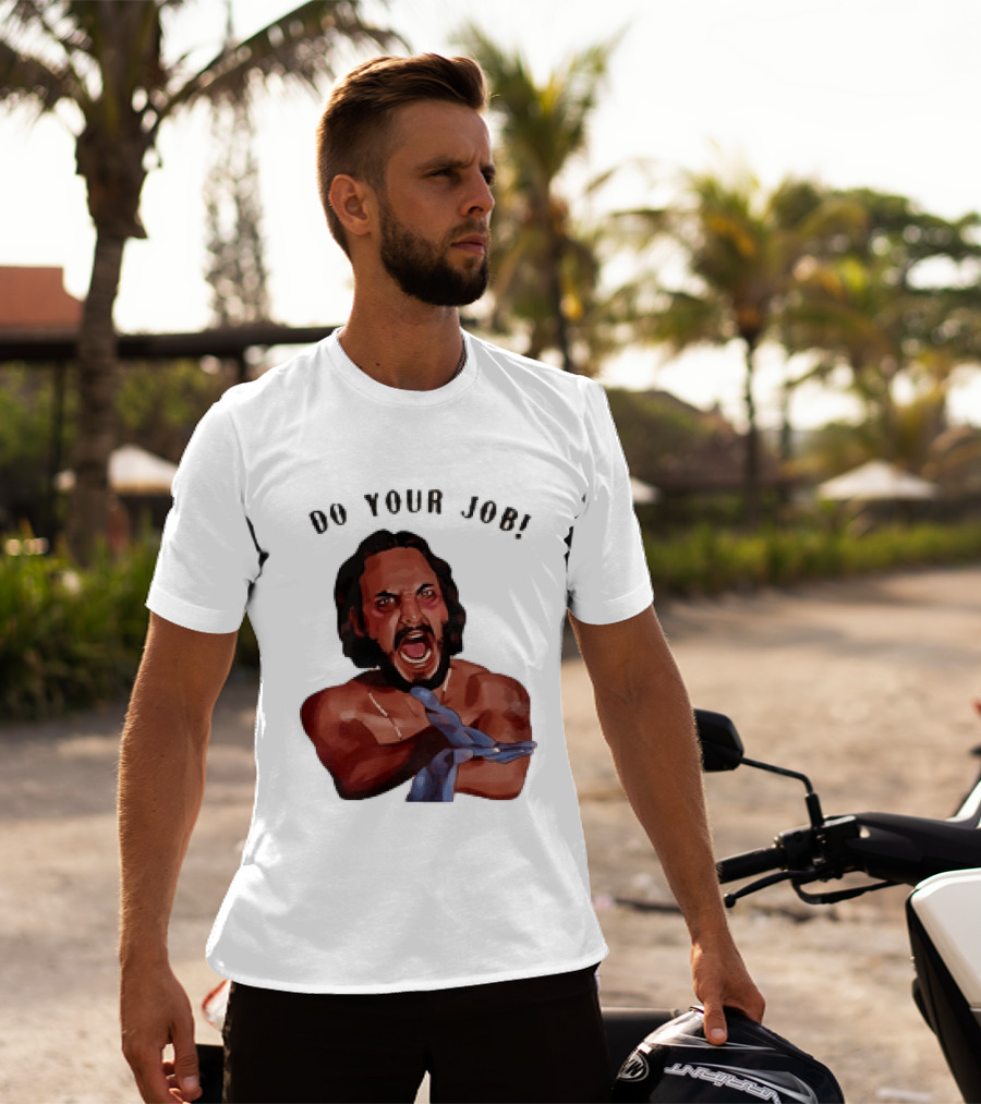 Blood In Blood Out Do Your Job Motivational Scene Expression T-Shirt