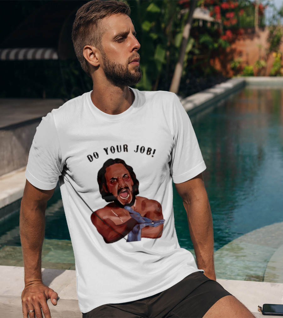 Blood In Blood Out Do Your Job Motivational Scene Expression T-Shirt