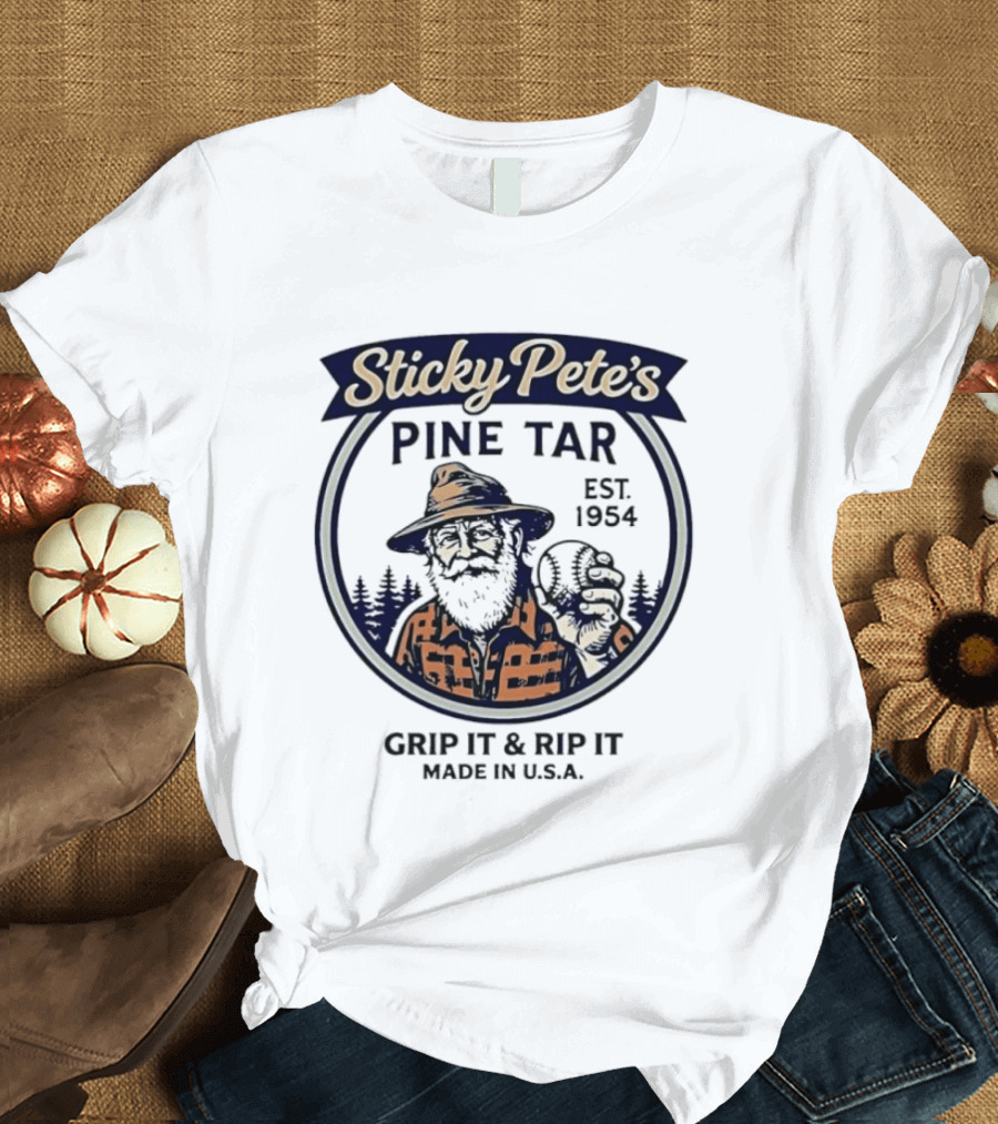 Sticky Pete's Pine Tar Grip It & Rip It Est. 1954 Made In USA T-Shirt