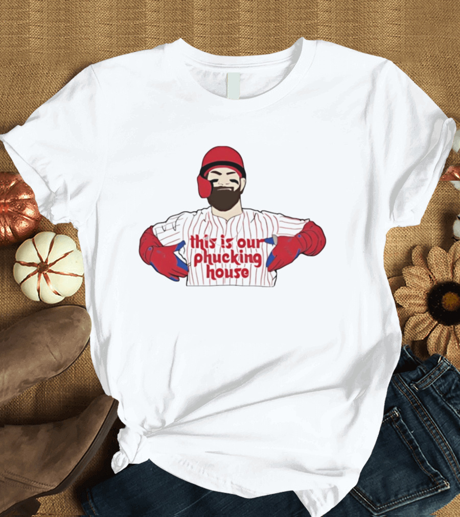 Philadelphia Phillies This Is Our Phucking House Baseball Player T-Shirt