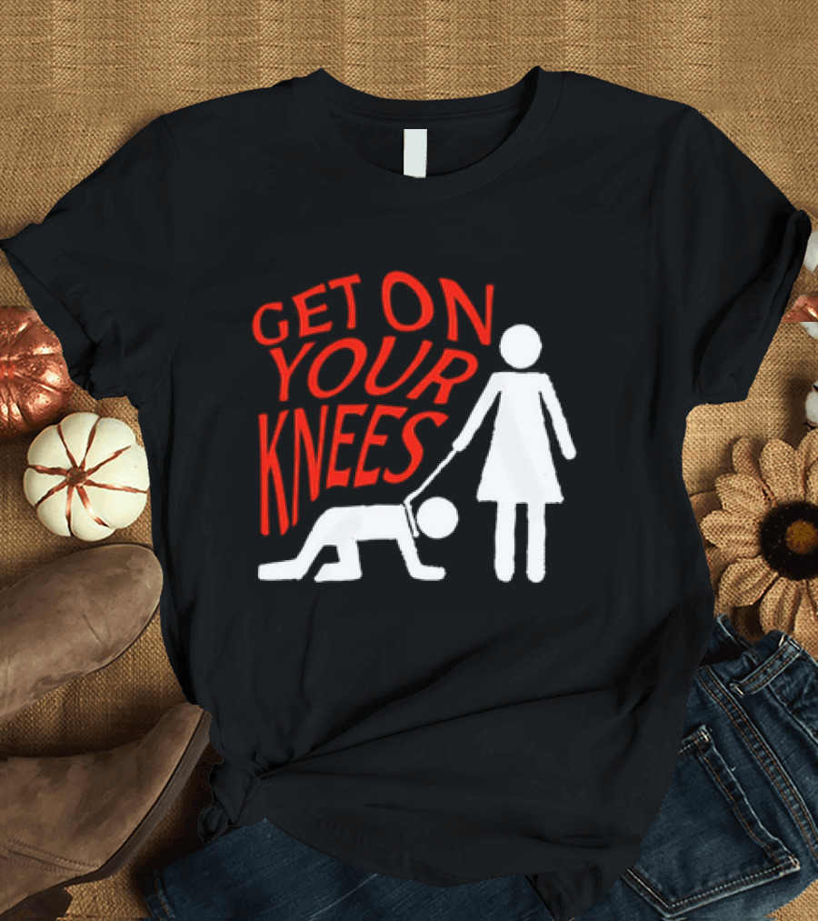 Get On Your Knees Text With Stick Figure T-Shirt