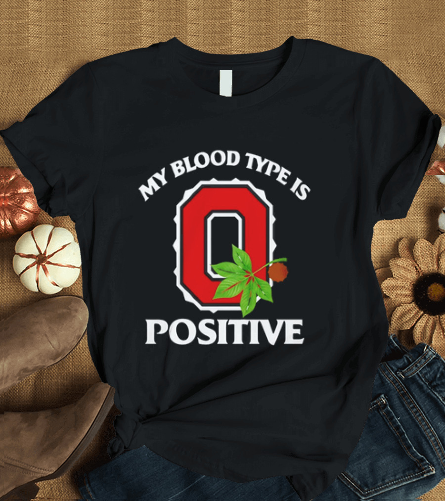 State Of Ohio Pride My Blood Type Is O Positive Ohio Buckeye Leaf T-Shirt