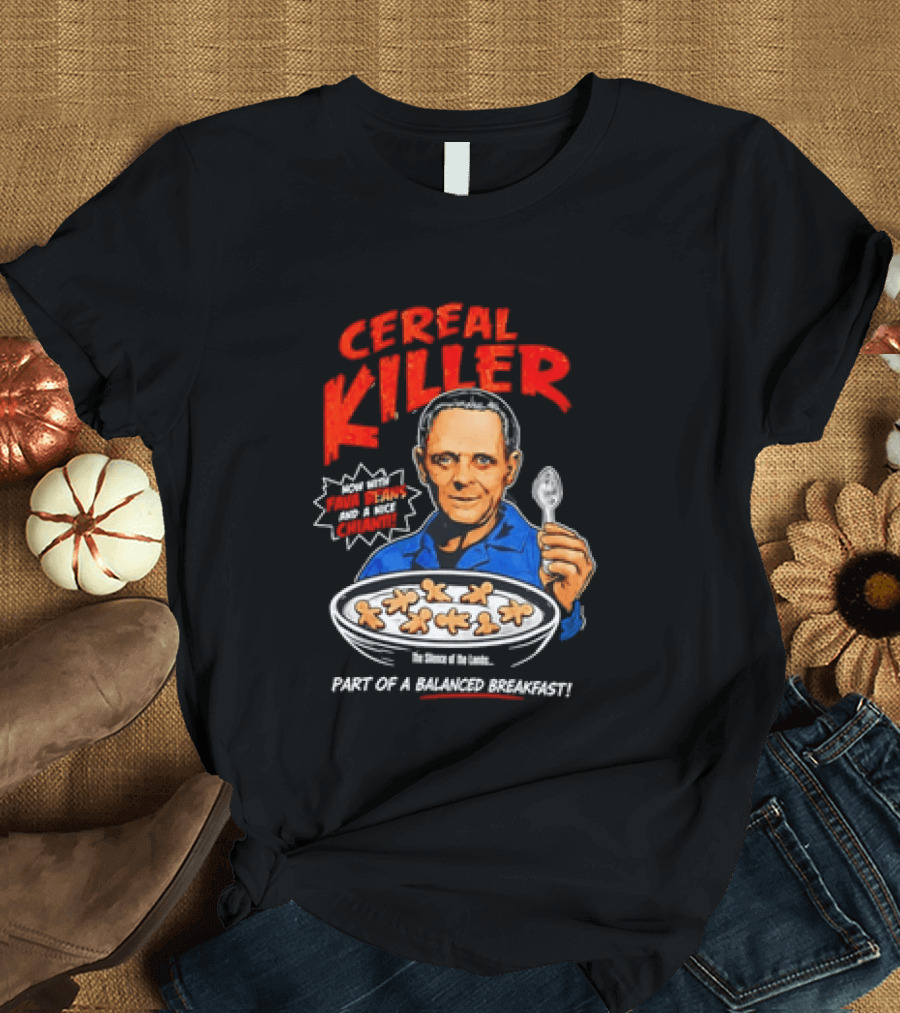 The Silence Of The Lambs Hannibal Lecter Cereal Killer Part Of A Balanced Breakfast T-Shirt