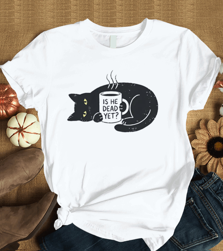 Black Cat Is He Dead Yet Coffee T-Shirt