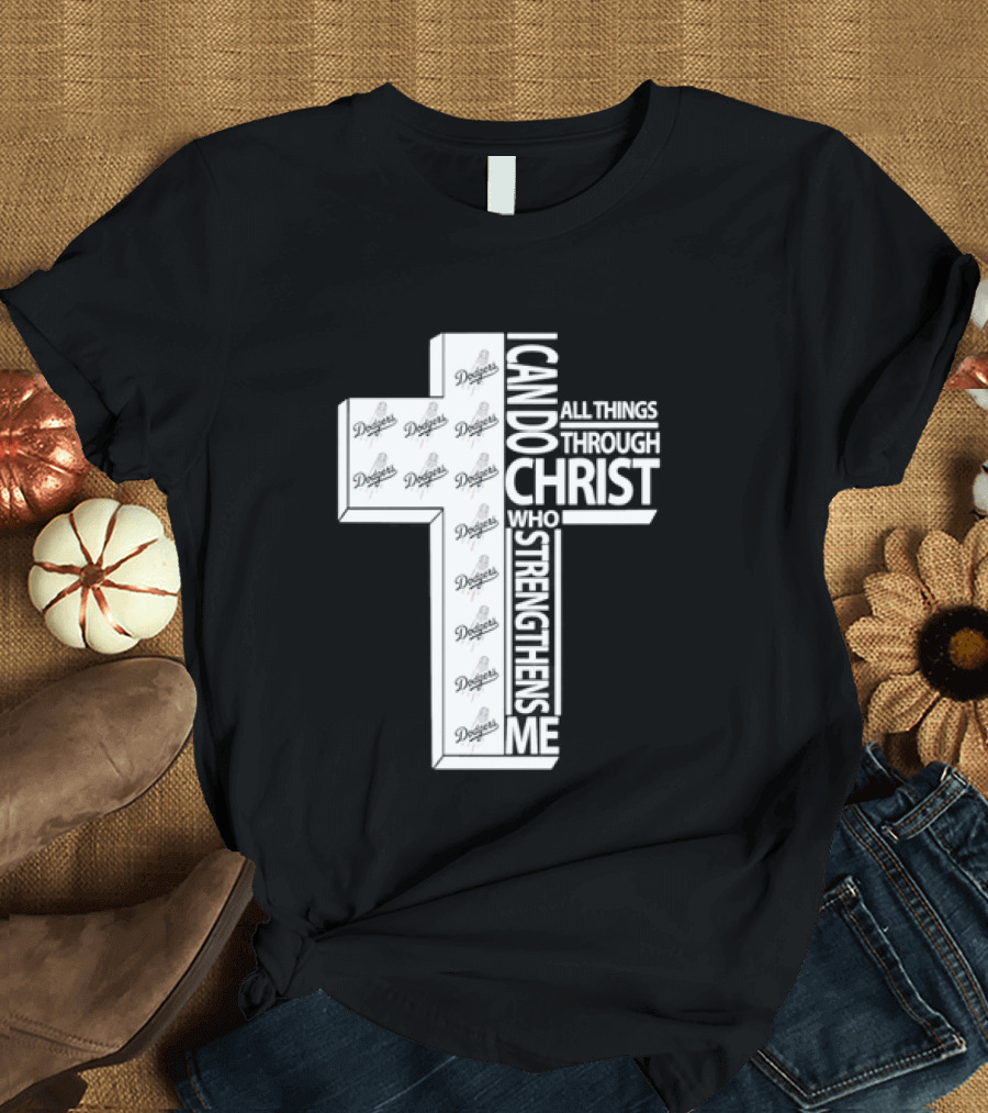 Dodgers I Can Do All Things Through Christ Who Strengthens Me Cross T-Shirt