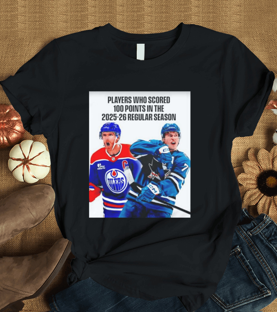Edmonton Oilers San Jose Sharks 100 Points 2025 26 Regular Season Players T-Shirt