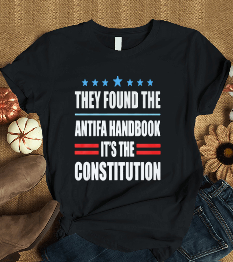They Found The Antifa Handbook It's The Constitution Stars And Stripes T-Shirt