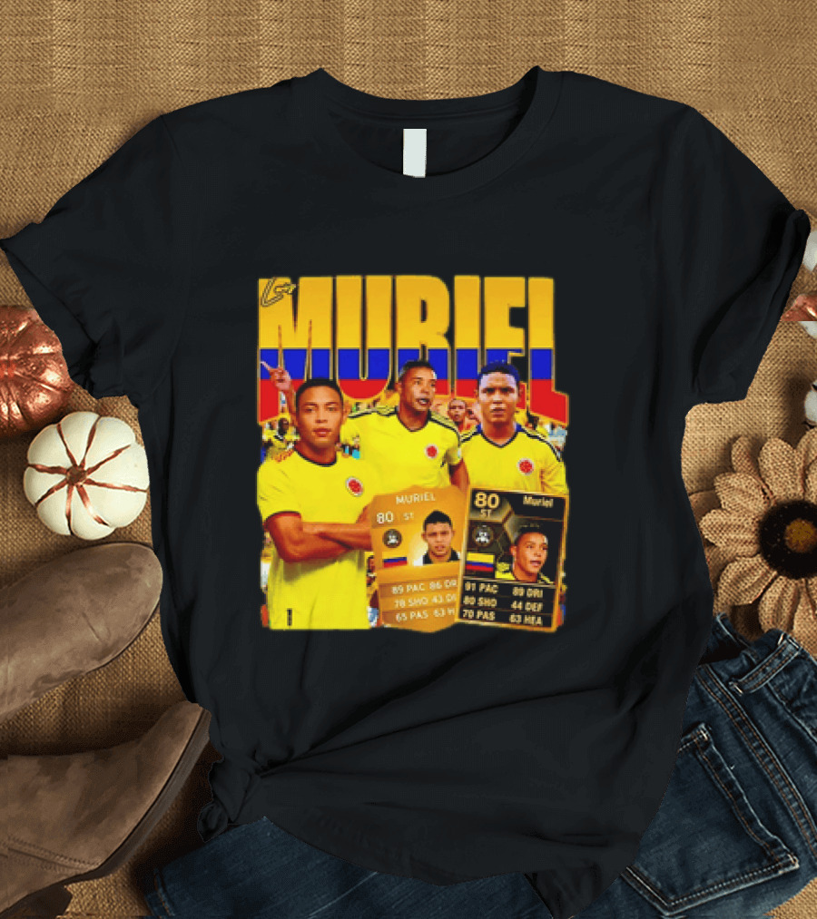 Luis Muriel Colombia Football Muriel FUT Card 80 PAC 86 DRI 80 SHOT 79 PAS 44 DEF 63 HEA T-Shirt