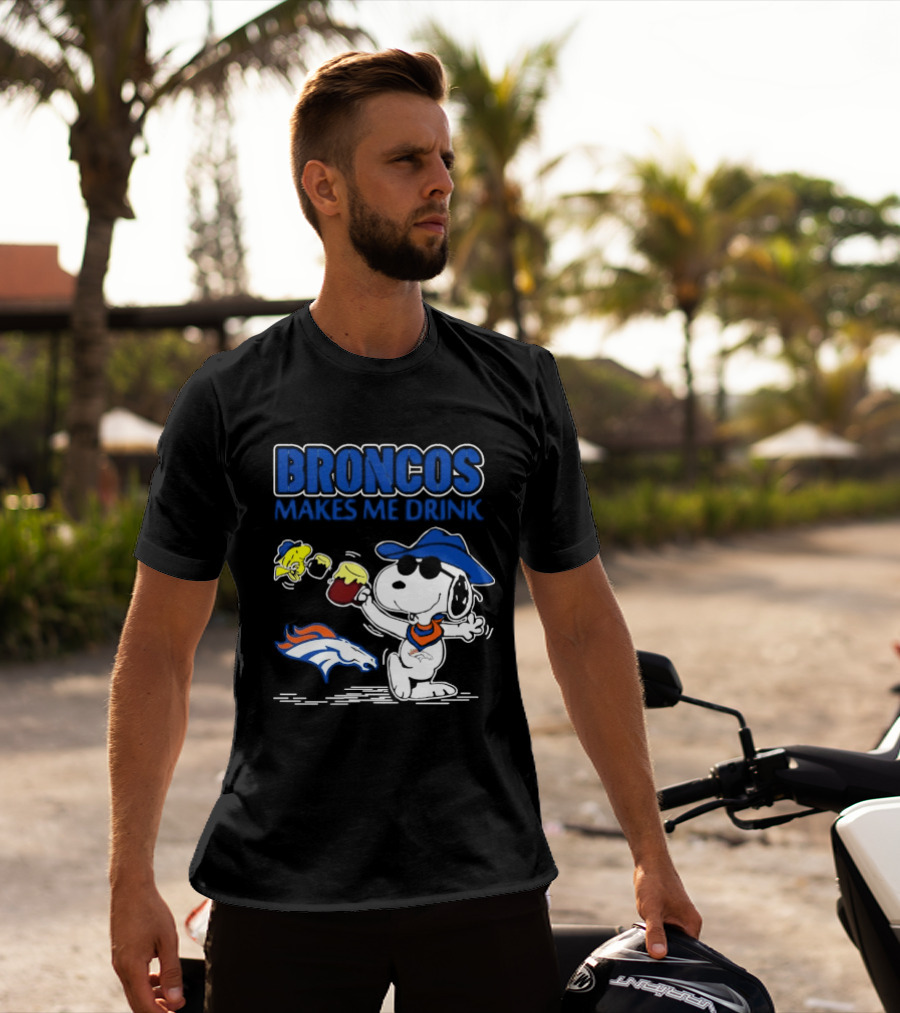 Broncos Makes Me Drink Snoopy Drinking Beer Denver Broncos T-Shirt
