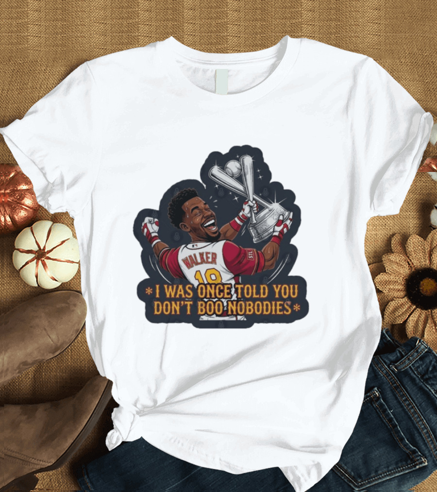 Jordan Walker 18 St Louis Cardinals I Was Once Told You Don't Boo Nobodies Baseball T-Shirt