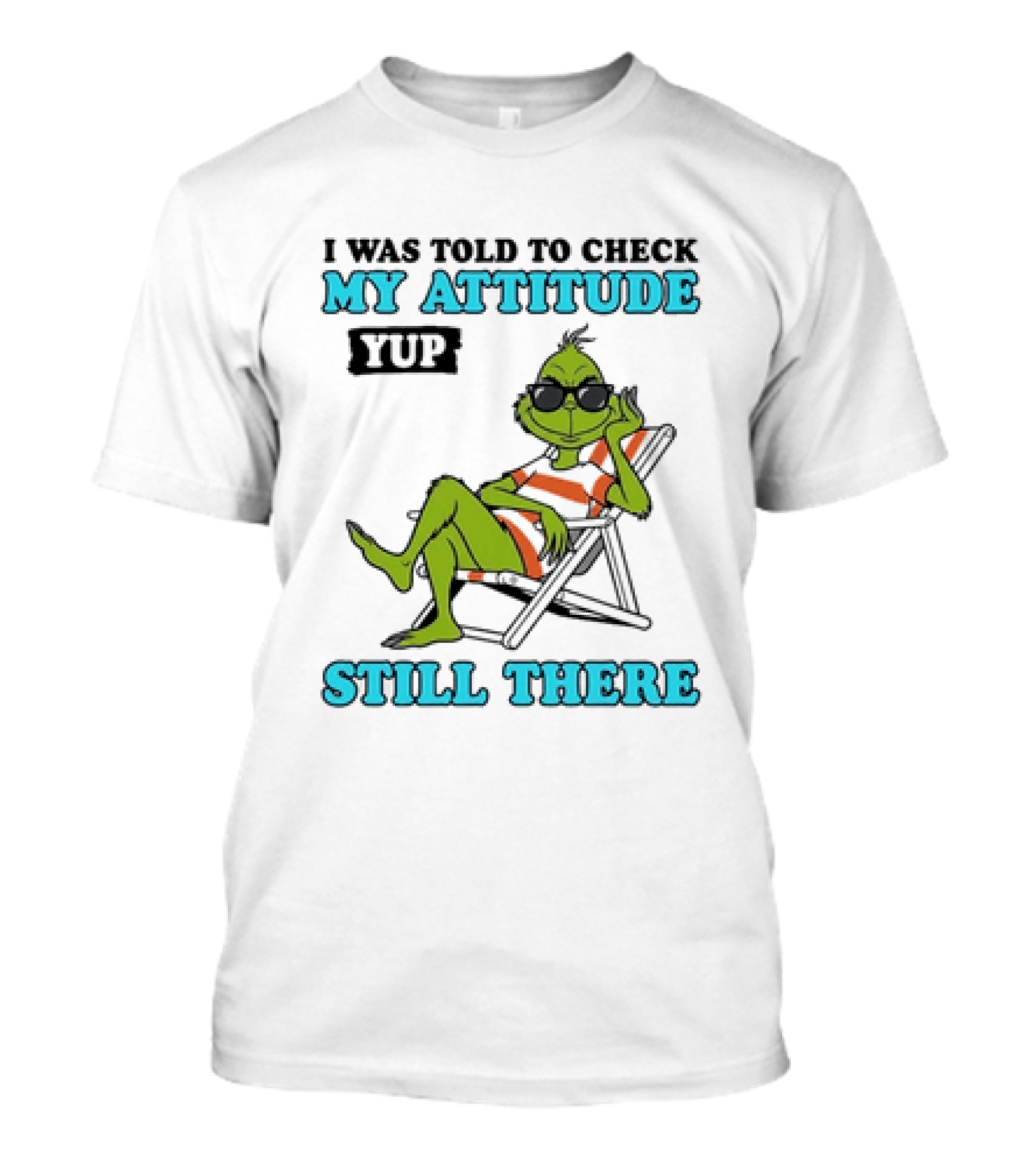 Grinch Attitude Check Yup Still There Relaxing In Chair T-Shirt