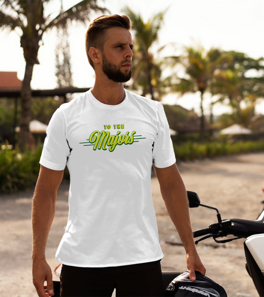 To The Majors T-Shirt