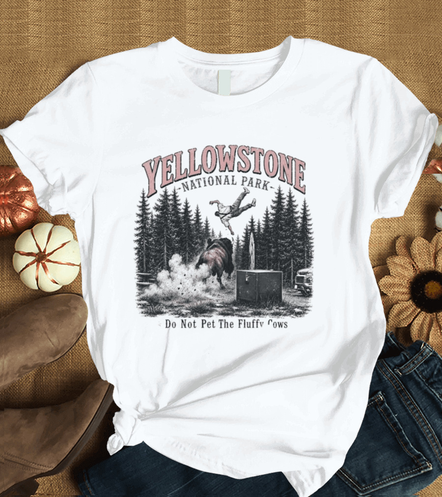 Yellowstone National Park Do Not Pet The Fluffy Cows T-Shirt