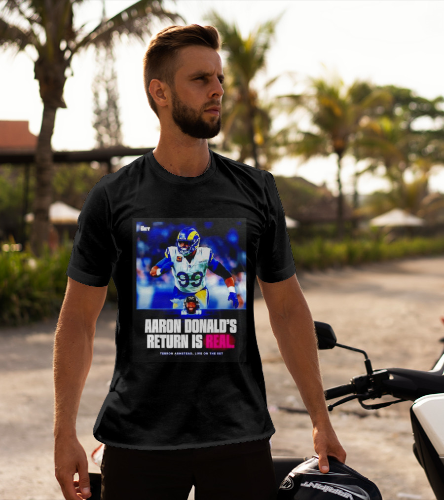 Aaron Donald's Return Is Real Terron Armstead Live On The Set T-Shirt