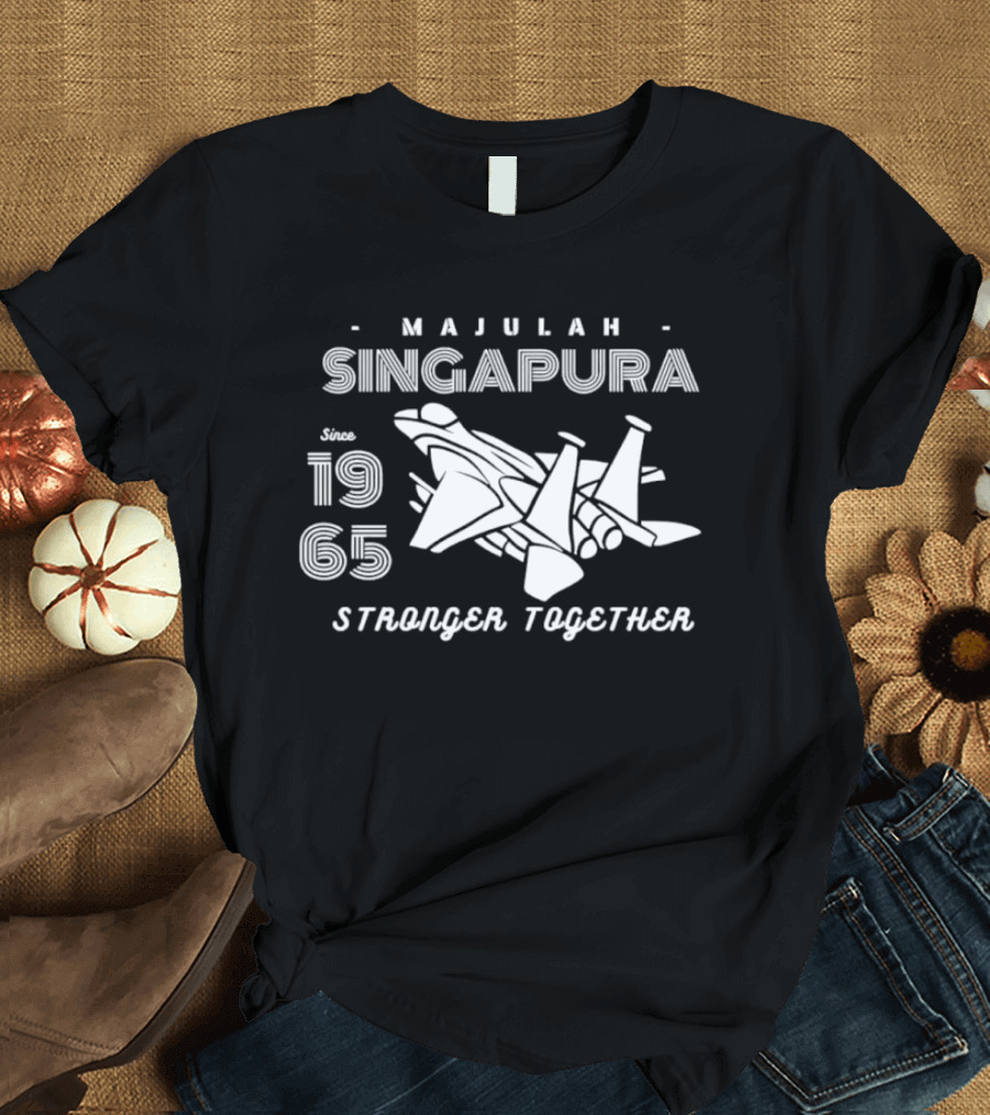 Majulah Singapura Since 1965 Stronger Together Jets T-Shirt