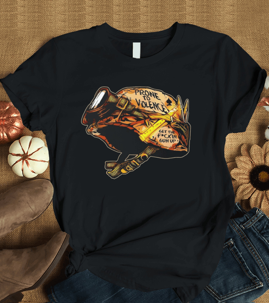 Prone To Violence Military Helmet Get The F*ckin Gun Up T-Shirt