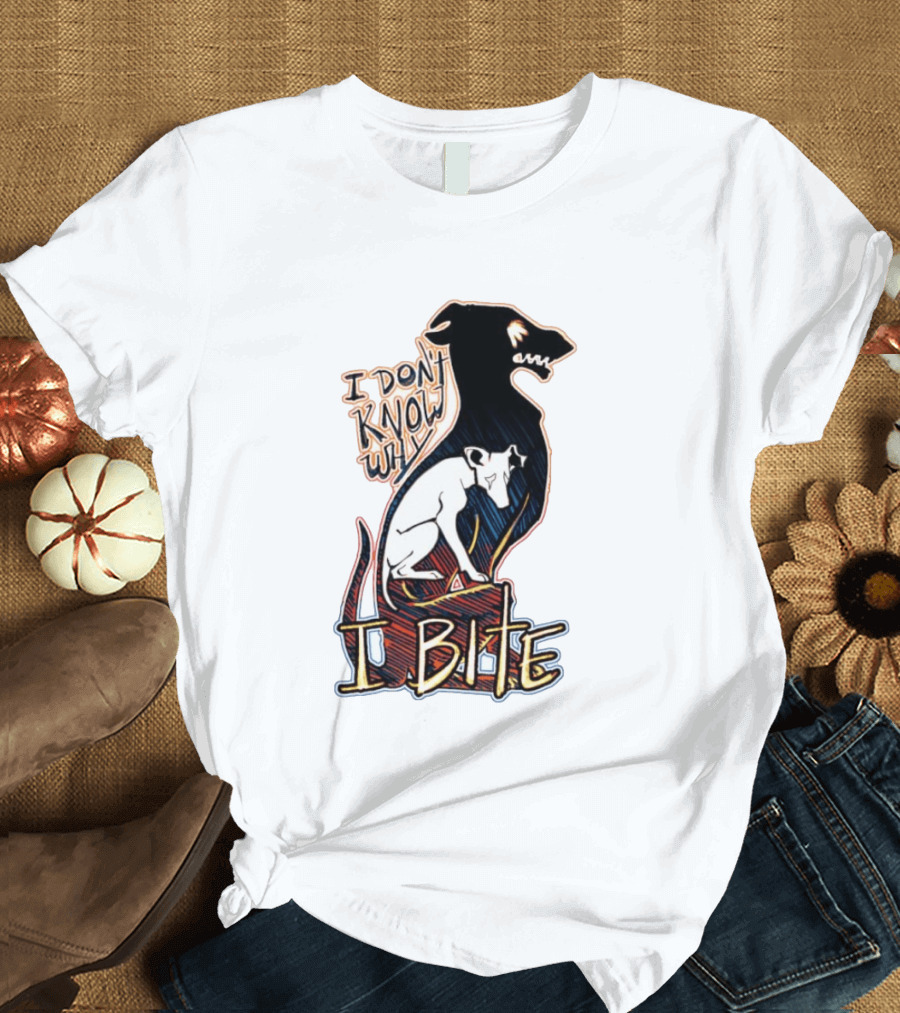 I Don't Know Why I Bite Dog Greyhound T-Shirt
