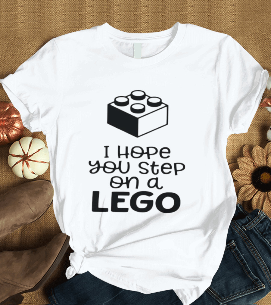 I Hope You Step On A LEGO Funny Toy Block Joke T-Shirt