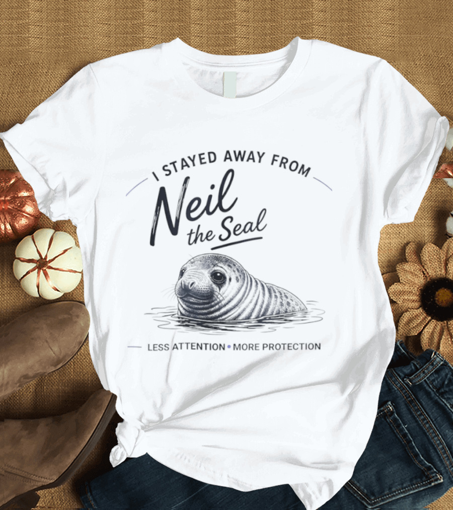 Neil The Seal I Stayed Away Less Attention More Protection T-Shirt