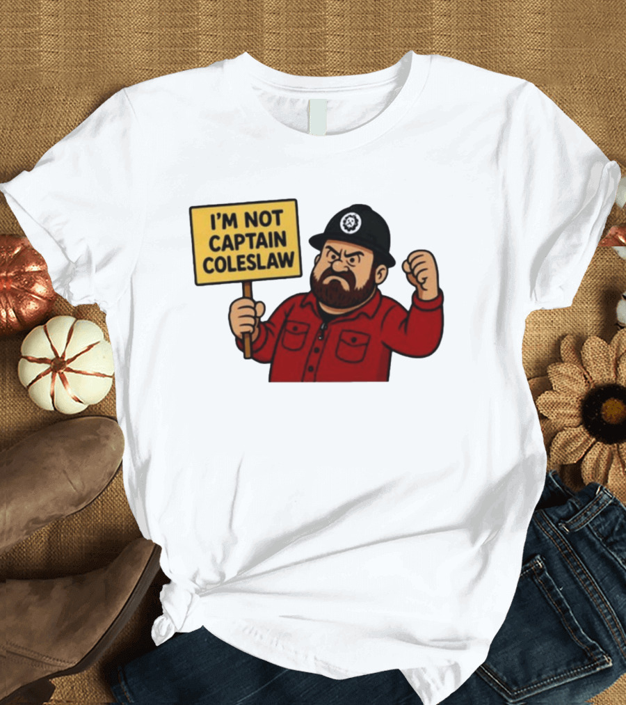 I'm Not Captain Coleslaw Funny Cartoon T-Shirt