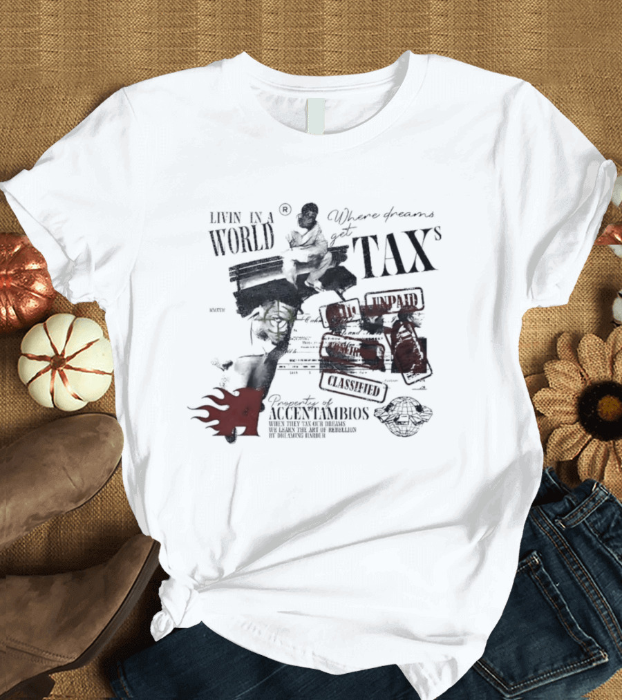Property Of Accentambios Man Sitting In A World Where Dreams Get Taxs Unpaid Classified T-Shirt