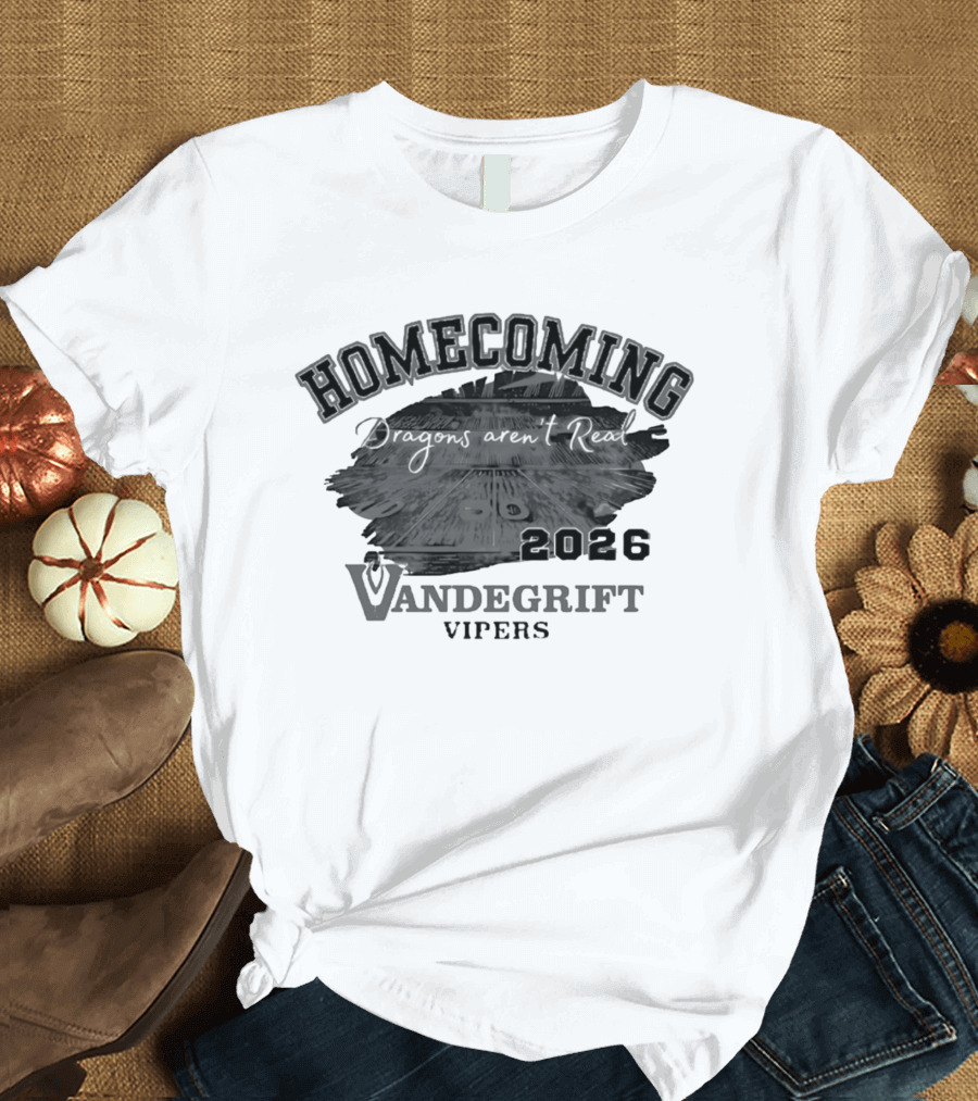 Vandegrift Vipers Homecoming 2026 Dragons Aren't Real T-Shirt