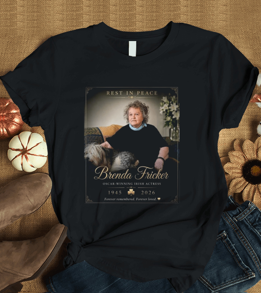 Rest In Peace Brenda Fricker Oscar Winning Irish Actress 1945 2026 Forever Remembered Forever Loved T-Shirt
